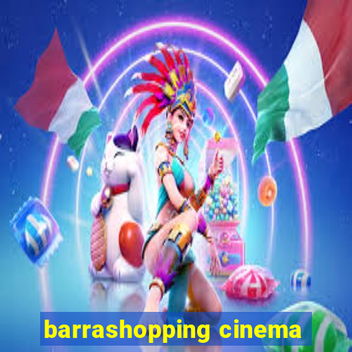 barrashopping cinema